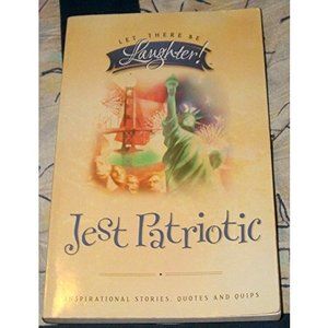 Let There Be Laughter! - Jest Patriotic - Inspirational Stories, Quotes and Quip